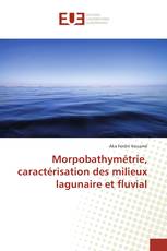 Morpobathymétrie, caractérisation des milieux lagunaire et fluvial