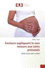 Facteurs expliquant le non recours aux soins prénatals