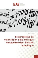 Les processus de valorisation de la musique enregistrée dans l’ère du numérique