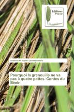 Pourquoi la grenouille ne va pas à quatre pattes. Contes du Bénin