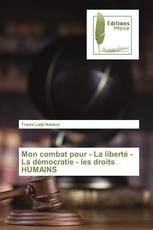 Mon combat pour - La liberté - La démocratie - les droits HUMAINS