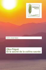 Obu-Fëguë Et le secret de la colline sacrée