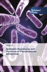 Antibiotic Resistance and Virulence of Pseudomonas aeruginosa