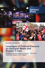 Leverages of Political Pressure on Georgian Media and Rustavi 2 Case