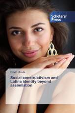 Social constructivism and Latina identity beyond assimilation