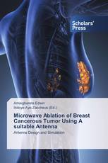 Microwave Ablation of Breast Cancerous Tumor Using A suitable Antenna