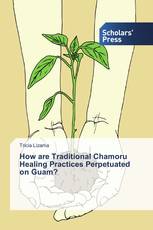 How are Traditional Chamoru Healing Practices Perpetuated on Guam?