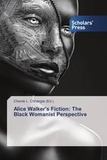 Alice Walker's Fiction: The Black Womanist Perspective