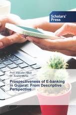Prospectiveness of E-banking in Gujarat: From Descriptive Perspective