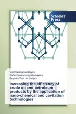 Increasing the efficiency of crude oil and petroleum products by the application of nano-chemical and cavitation technologies