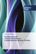 Childhood and Transculturation in Contemporary African Fiction