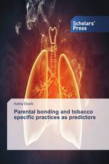 Parental bonding and tobacco specific practices as predictors