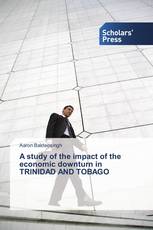 A study of the impact of the economic downturn in TRINIDAD AND TOBAGO
