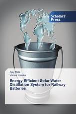 Energy Efficient Solar Water Distillation System for Railway Batteries