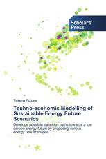 Techno-economic Modelling of Sustainable Energy Future Scenarios