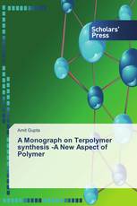 A Monograph on Terpolymer synthesis -A New Aspect of Polymer