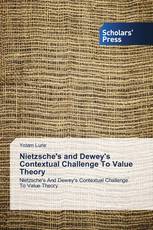 Nietzsche's and Dewey's Contextual Challenge To Value Theory