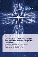 Quantum Mechanics Applied: The Science Behind Scriptural "Miracles"