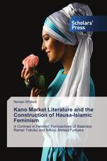 Kano Market Literature and the Construction of Hausa-Islamic Feminism