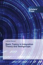 Basic Topics in Integration Theory and Semigroups