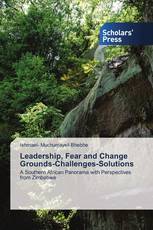 Leadership, Fear and Change Grounds-Challenges-Solutions