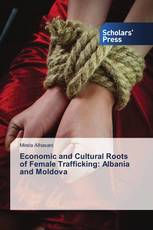 Economic and Cultural Roots of Female Trafficking: Albania and Moldova