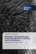 Ethiopian Tanneries Supply Chain Management Practices and Performances