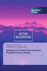 Analysis of Fluid Flow between Parallel Porous Plates