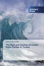 The Rise and Decline of Center Right Parties in Turkey