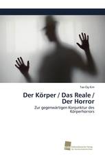 Der Körper / Das Reale / Der Horror