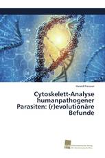 Cytoskelett-Analyse humanpathogener Parasiten: (r)evolutionäre Befunde