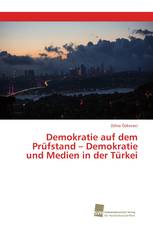 Demokratie auf dem Prüfstand – Demokratie und Medien in der Türkei