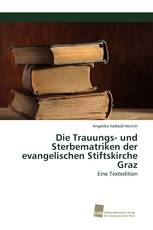 Die Trauungs- und Sterbematriken der evangelischen Stiftskirche Graz
