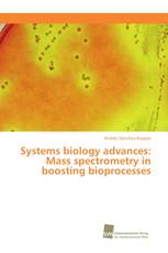 Systems biology advances: Mass spectrometry in boosting bioprocesses