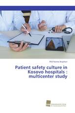 Patient safety culture in Kosovo hospitals : multicenter study