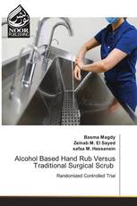 Alcohol Based Hand Rub Versus Traditional Surgical Scrub