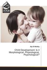 Child Development: Is it Morphological, Physiological, Psychological?
