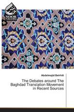 The Debates around The Baghdad Translation Movement in Recent Sources