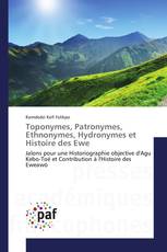 Toponymes, Patronymes, Ethnonymes, Hydronymes et Histoire des Ewe