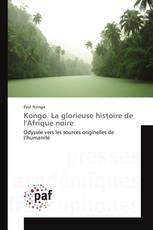 Kongo. La glorieuse histoire de l'Afrique noire