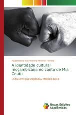 A identidade cultural moçambicana no conto de Mia Couto