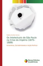Os Intelectuais de São Paulo na Crise do Império (1875-1889)