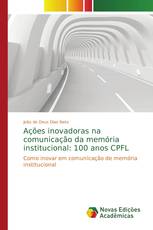 Ações inovadoras na comunicação da memória institucional: 100 anos CPFL