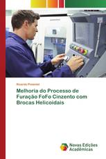 Melhoria do Processo de Furação FoFo Cinzento com Brocas Helicoidais