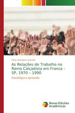 As Relações de Trabalho no Ramo Calçadista em Franca - SP, 1970 – 1990