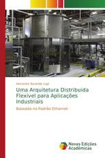 Uma Arquitetura Distribuida Flexivel para Aplicações Industriais