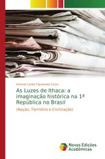 As Luzes de Ithaca: a imaginação histórica na 1ª República no Brasil