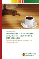 Você escolhe a Marca do seu Café, mas você sabe o que está bebendo?