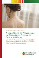 A importância da Prevenção e do Diagnóstico Precoce do Câncer de Mama