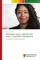 Relações raça e gênero em jogo: a questão reprodutiva